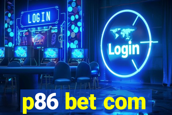 p86 bet com